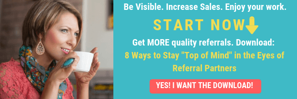 Quality referrals, freebie, increase sales, love your work, work at home, visibility