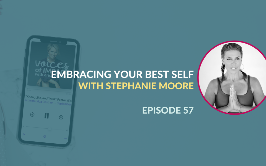 Embracing Your Best Self with Stephanie Moore – Episode 57 -Voices of Impact Podcast