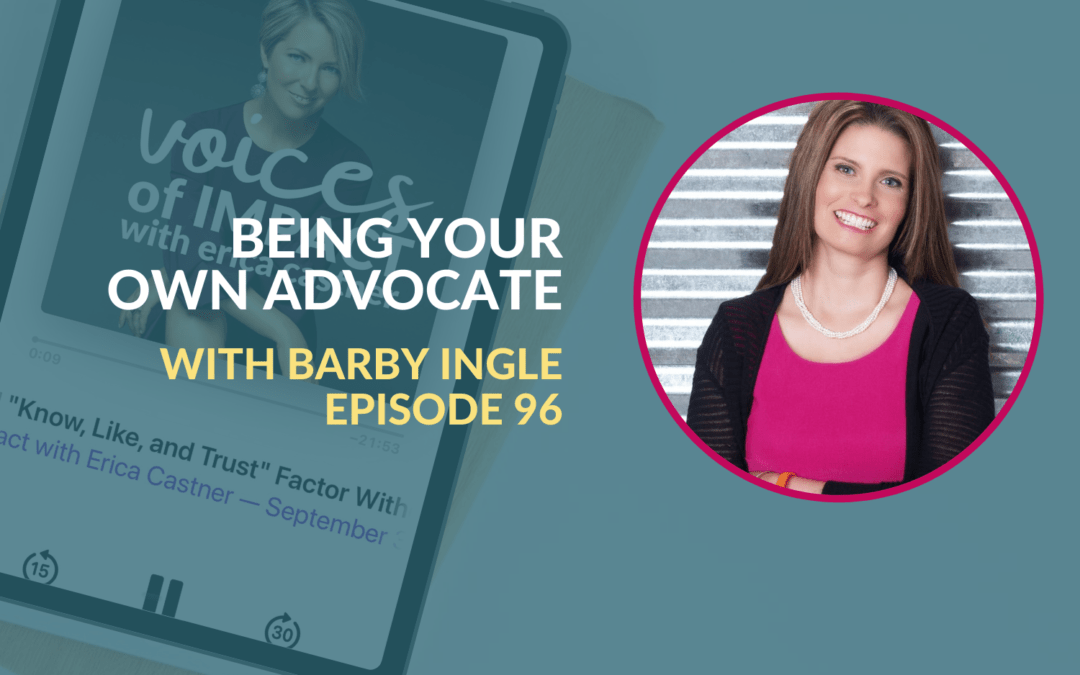 Being Your Own Advocate with Barby Ingle- Episode 96