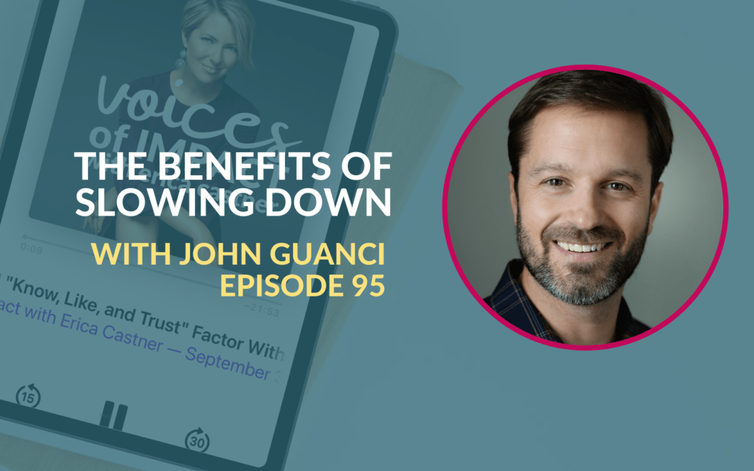 The Benefits of Slowing Down with John Guanci – Episode 95