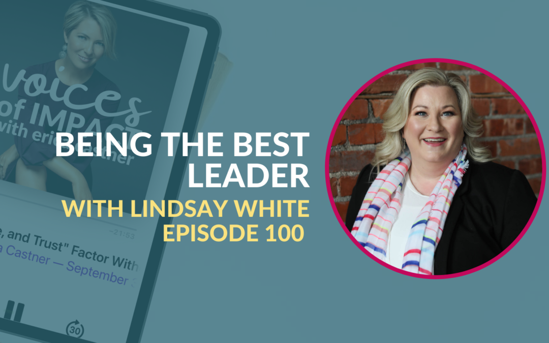 Being The Best Leader with Lindsay White – Episode 100