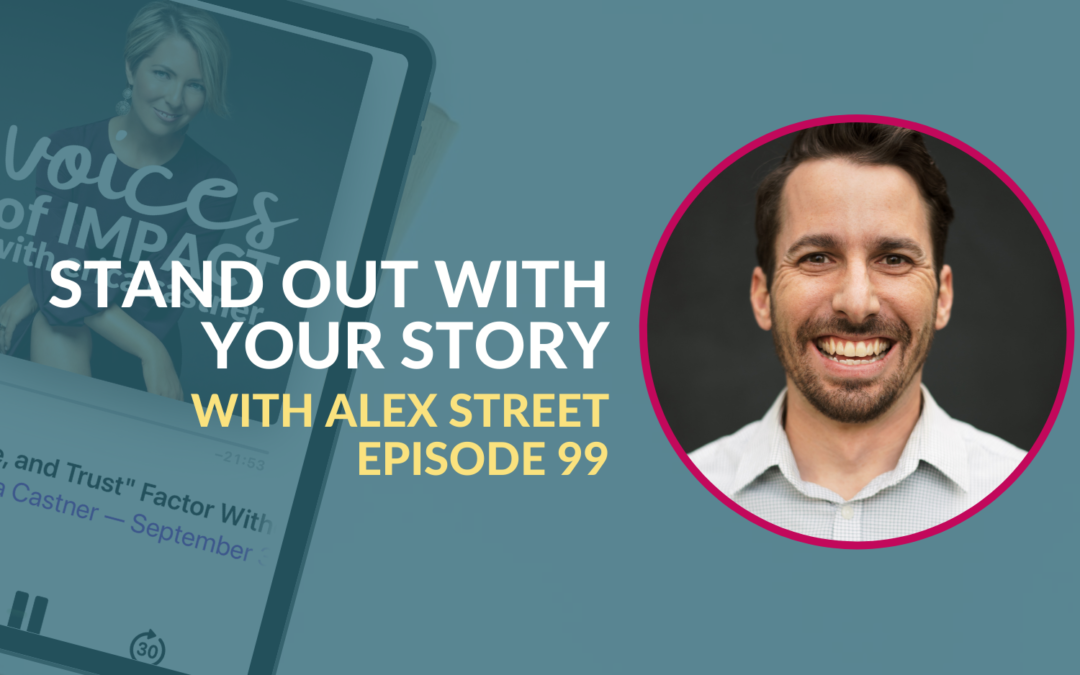 Stand Out With Your Story with Alex Street – Episode 99