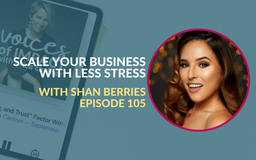 Scale Your Business With Less Stress with Shan Berries – Episode 105￼