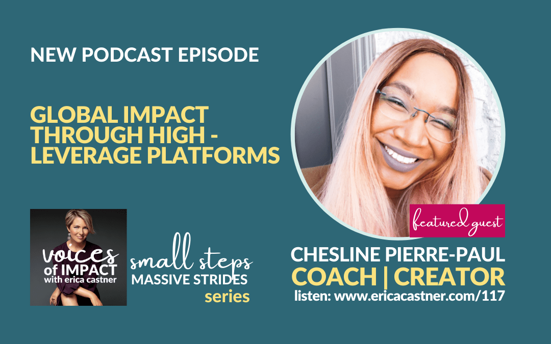 Global Impact Through Highly-Leveraged Platform with Chesline Pierre-Paul – Episode 117