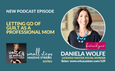 Letting Go of Guilt as a Professional Mom with Daniela Wolfe  – Episode 129