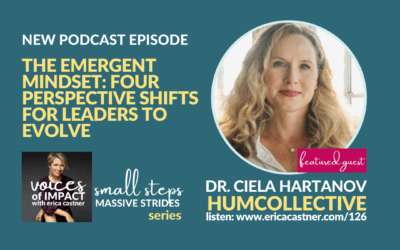 Four Perspective Shifts for Leaders to Evolve with Dr. Ciela Hartanov – Episode 126