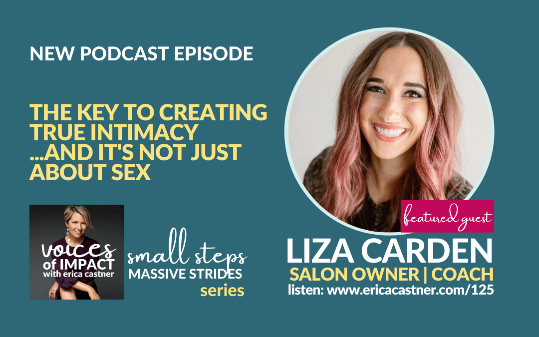 The Key to Creating True Intimacy with Liza Carden – Episode 125