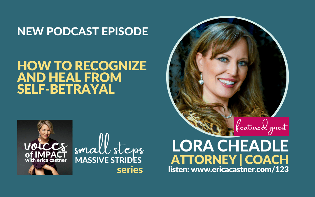 How to Recognize and Heal from Self-Betrayal with Lora Cheadle – Episode 123
