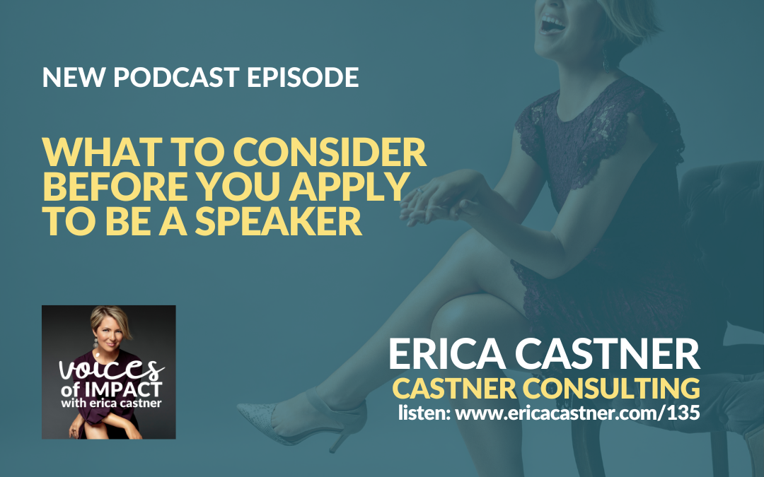 What to Consider Before You Apply to be a Speaker with Erica Castner – Episode 135 – Voices of Impact