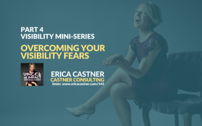 Overcoming Your Visibility Fears with Erica Castner – Voices of Impact – Episode 141