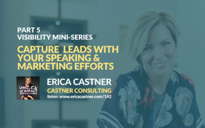 Capture Leads with Your Speaking and Content Marketing Efforts with Erica Castner – Voices of Impact – Episode 142