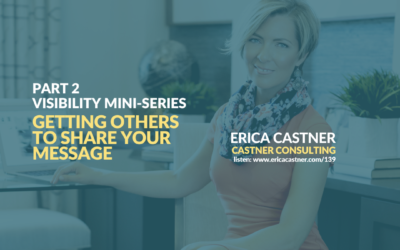 Get Others to Share Your Message and Sing Your Praises with Erica Castner – Voices of Impact – Episode 139