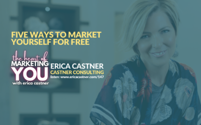 Five Ways to Market Yourself for Free – Episode 147 – The Heart of Marketing You