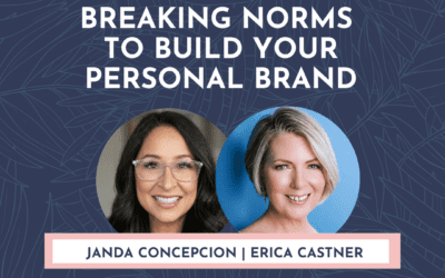 Breaking Professional Norms to Build Your Personal Brand with Janda Concepcion – Being Relatable with Erica Castner