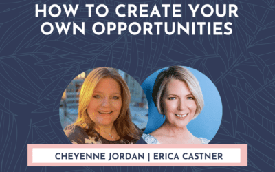 How to Create Your Own Opportunities with Cheyenne Jordan
